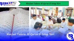 Manfaat Tadarus Al-Qur’an di Setiap Hari