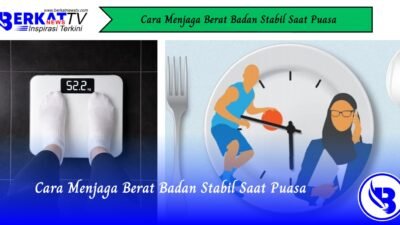 Cara Menjaga Berat Badan Stabil Saat Puasa
