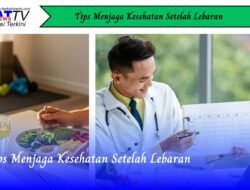 Tips Menjaga Kesehatan Setelah Lebaran