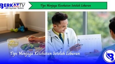 Tips Menjaga Kesehatan Setelah Lebaran
