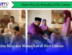 Makna Maaf dan Memaafkan di Hari Lebaran