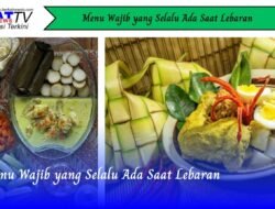 Menu Wajib yang Selalu Ada Saat Lebaran