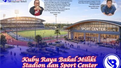 Kubu Raya Bakal Miliki Stadion dan Sport Center