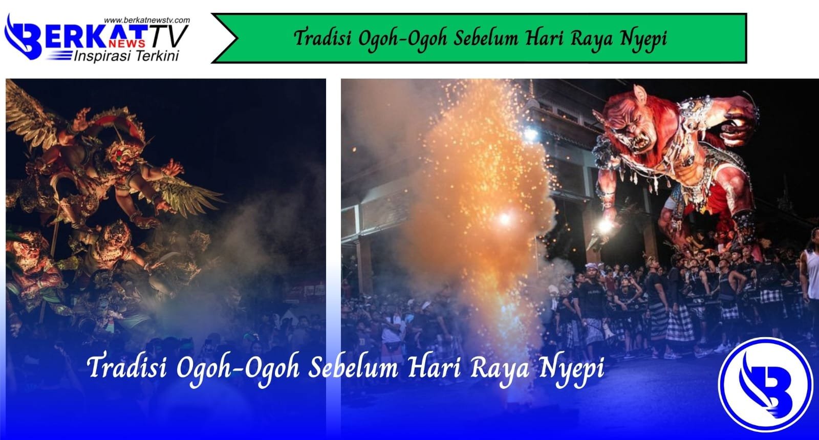Mengenal Tradisi Ogoh-Ogoh Sebelum Hari Raya Nyepi