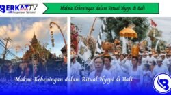 Makna Keheningan dalam Ritual Nyepi di Bali