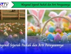 Mengenal Sejarah Paskah dan Arti Perayaannya