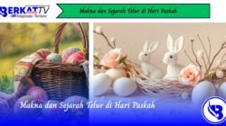 Makna dan Sejarah Telur di Hari Paskah
