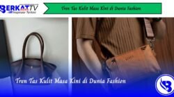 Tren Tas Kulit Masa Kini di Dunia Fashion