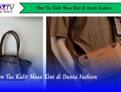 Tren Tas Kulit Masa Kini di Dunia Fashion