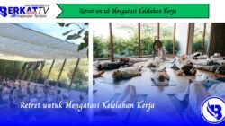 Retret untuk Mengatasi Kelelahan Kerja
