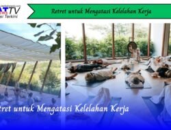 Retret untuk Mengatasi Kelelahan Kerja