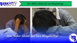 Stres Akibat Sekolah dan Cara Mengatasinya