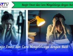 Banjir Emosi dan Cara Mengelolanya dengan Baik