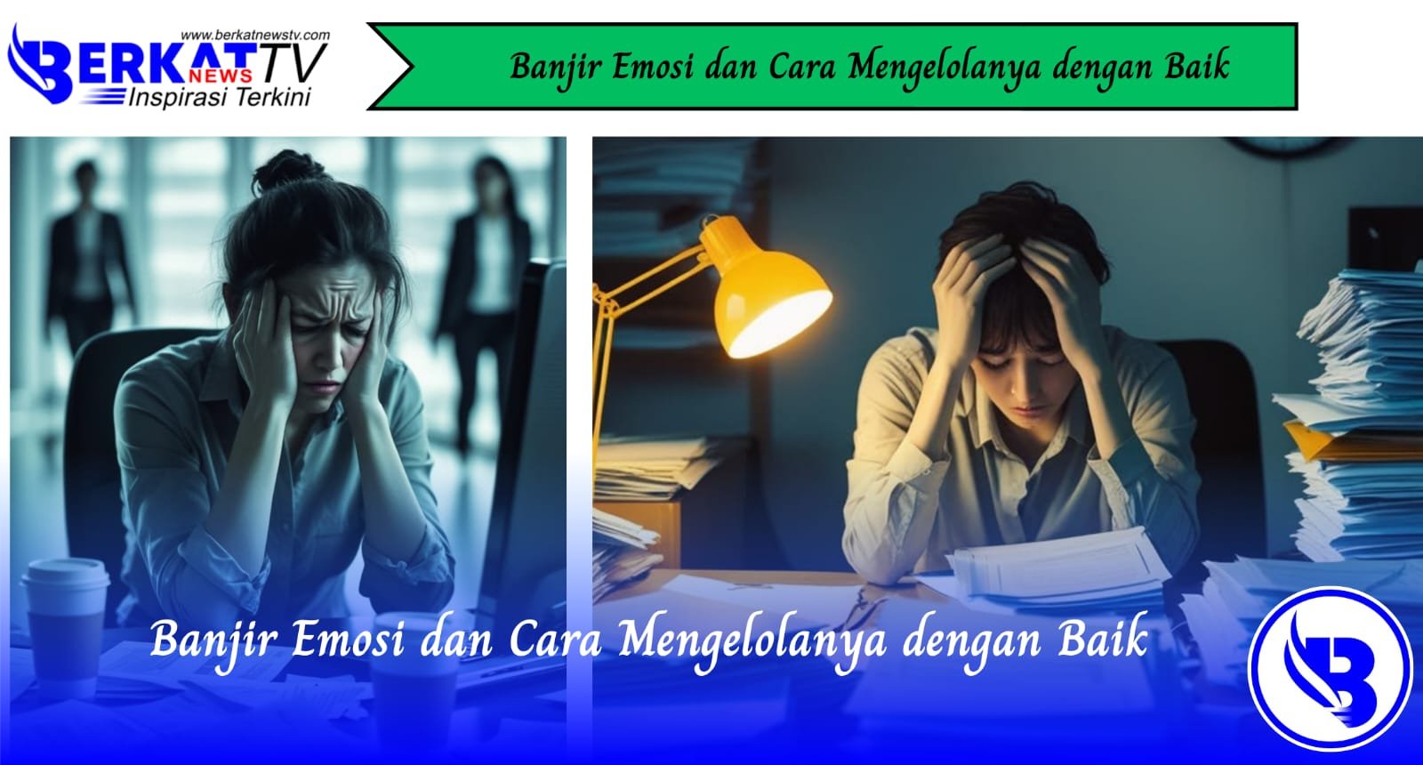 Banjir Emosi dan Cara Mengelolanya dengan Baik