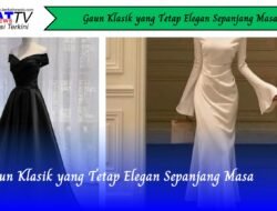 Gaun Klasik yang Tetap Elegan Sepanjang Masa