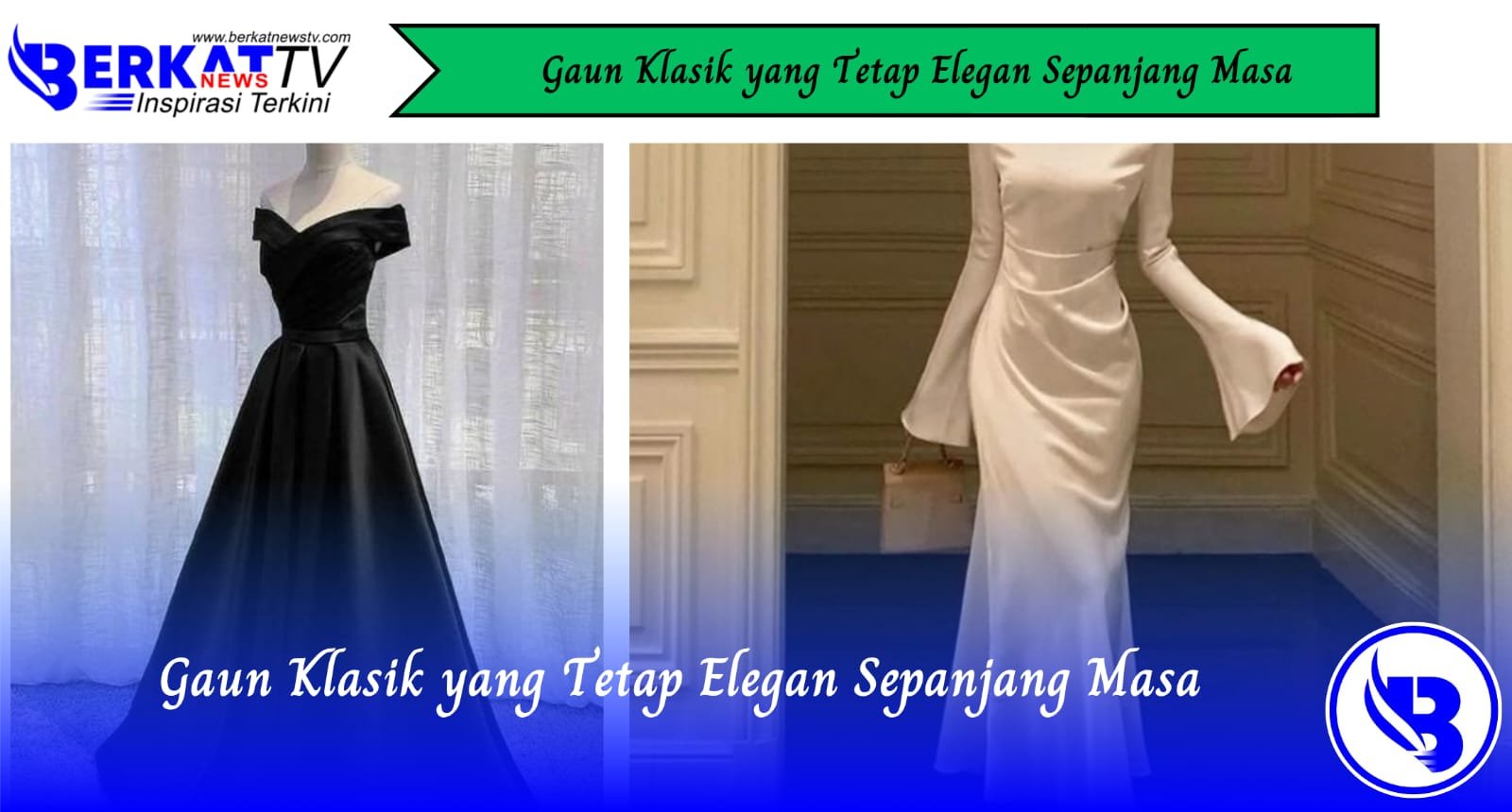 Gaun Klasik yang Tetap Elegan Sepanjang Masa