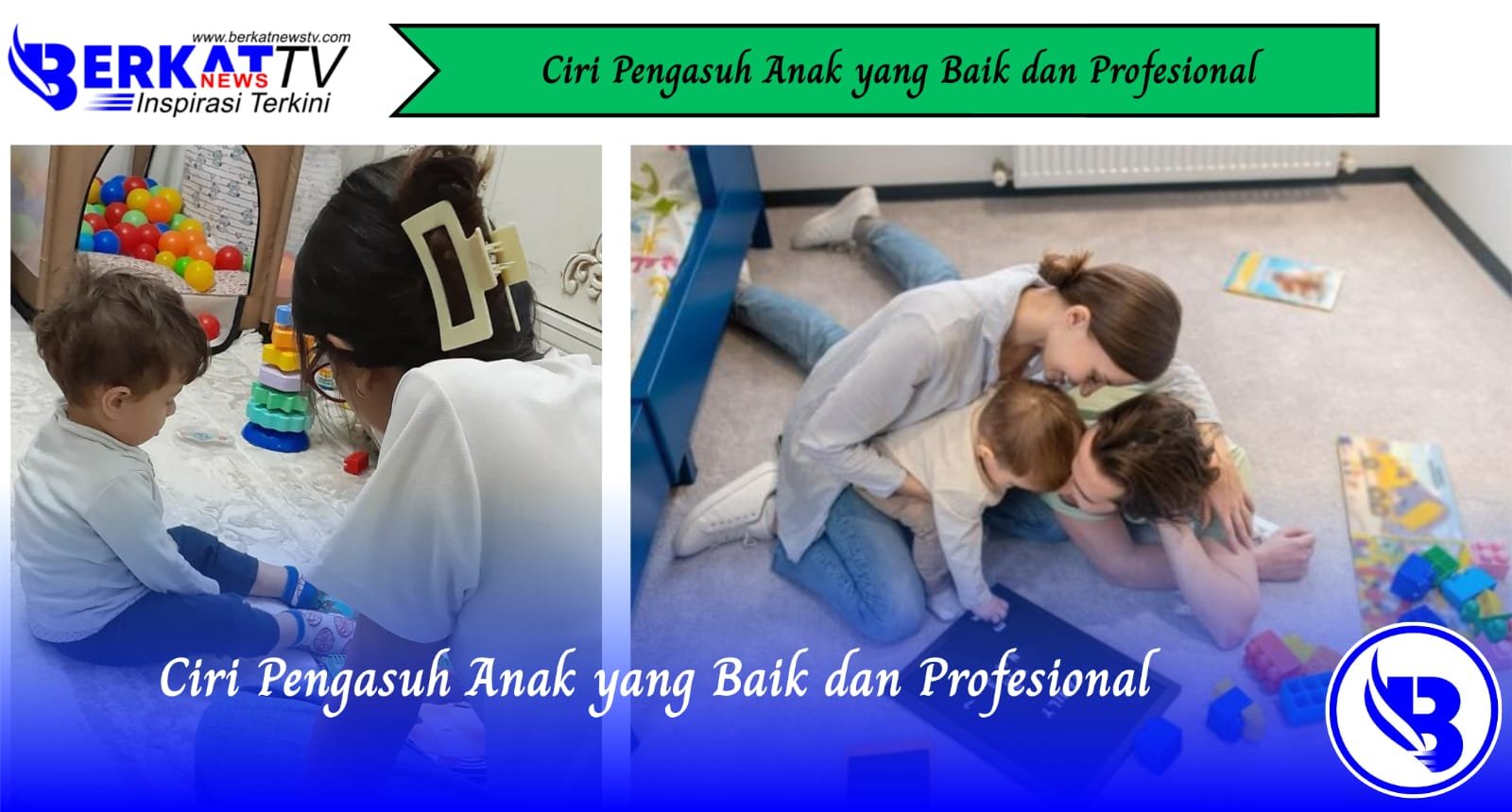Ciri Pengasuh Anak yang Baik dan Profesional