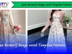 Gaun Bermotif Bunga untuk Tampilan Feminim
