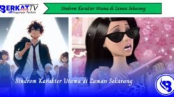 Sindrom Karakter Utama di Zaman Sekarang