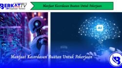 Manfaat Kecerdasan Buatan Untuk Pekerjaan