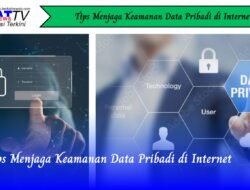 Tips Menjaga Keamanan Data Pribadi di Internet