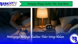 Pentingnya Menjaga Kualitas Tidur Setiap Malam