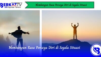 Membangun Rasa Percaya Diri di Segala Situasi