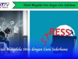 Teknik Mengelola Stres dengan Cara Sederhana