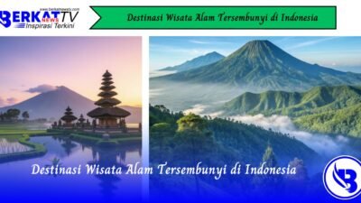 Destinasi Wisata Alam Tersembunyi di Indonesia