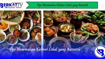 Tips Menemukan Kuliner Lokal yang Autentik