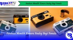Panduan Memilih Kamera Analog Bagi Pemula