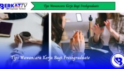 Tips Wawancara Kerja Bagi Fresh Graduate