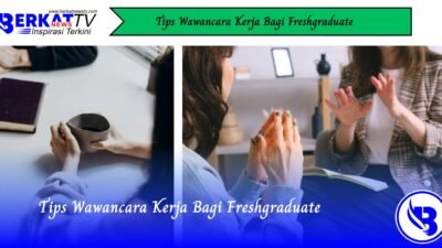 Tips Wawancara Kerja Bagi Freshgraduate