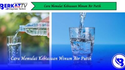 Cara Memulai Kebiasaan Minum Air Putih