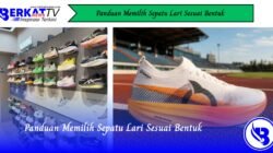 Panduan Memilih Sepatu Lari Sesuai Bentuk