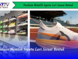 Panduan Memilih Sepatu Lari Sesuai Bentuk