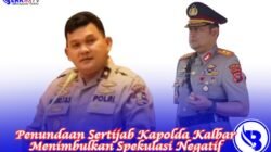 Penundaan Sertijab Kapolda Kalbar Menimbulkan Spekulasi Negatif