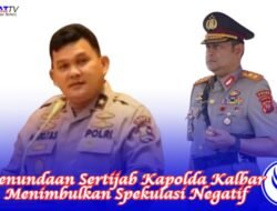 Penundaan Sertijab Kapolda Kalbar Menimbulkan Spekulasi Negatif