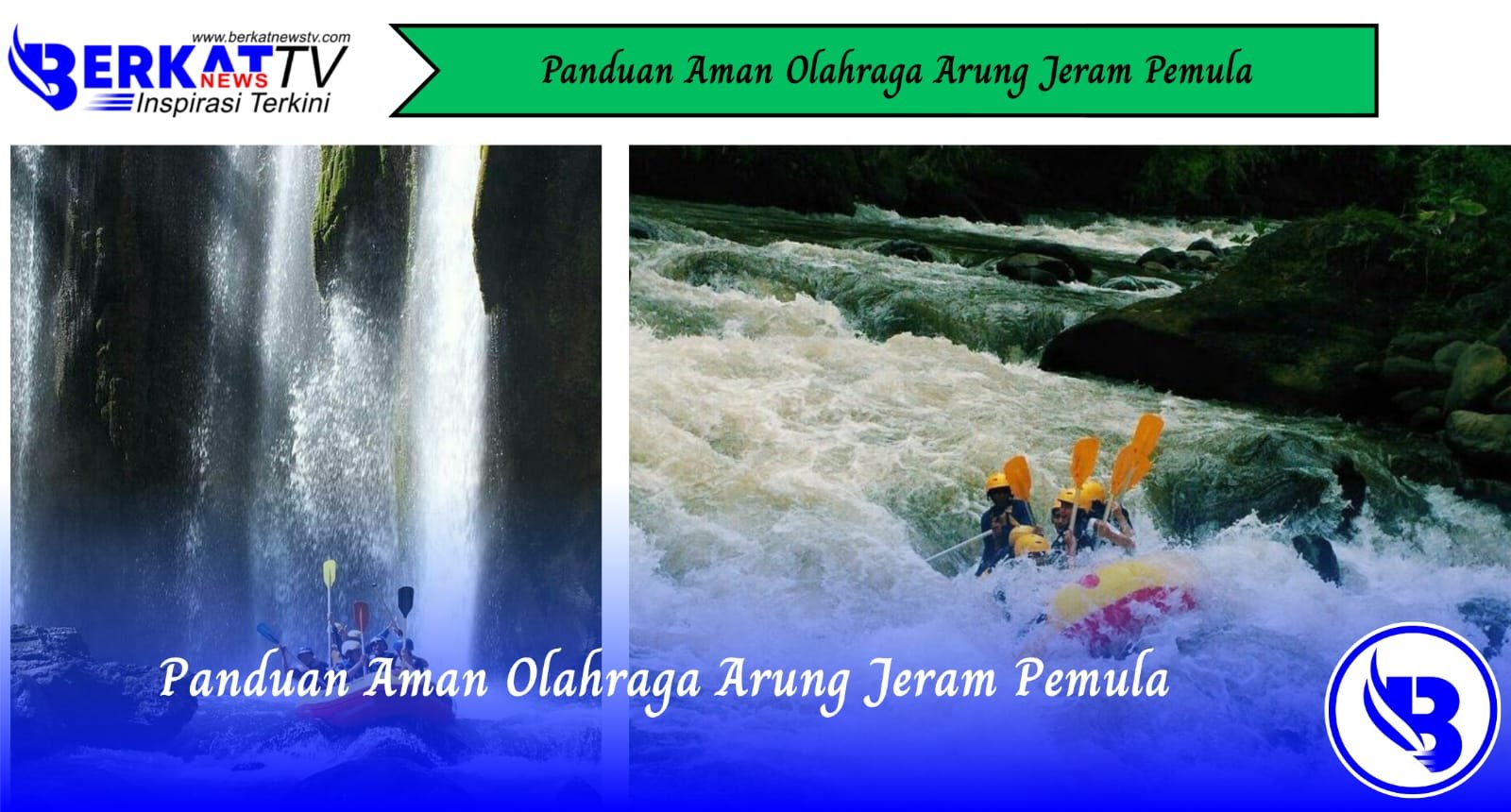 Panduan Aman Olahraga Arung Jeram Pemula