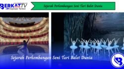 Sejarah Perkembangan Seni Tari Balet Dunia