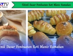 Teknik Dasar Pembuatan Roti Manis Rumahan