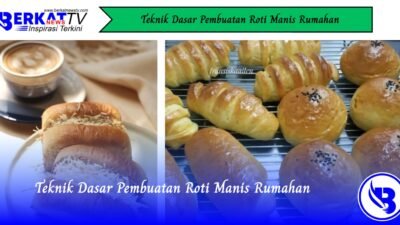 Teknik Dasar Pembuatan Roti Manis Rumahan