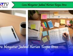 Cara Mengatur Jadwal Harian Tanpa Stres