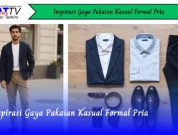 Inspirasi Gaya Pakaian Kasual Formal Pria