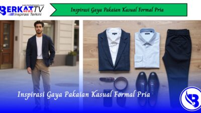 Inspirasi Gaya Pakaian Kasual Formal Pria