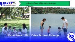 Liburan Hemat Akhir Pekan Bersama Keluarga