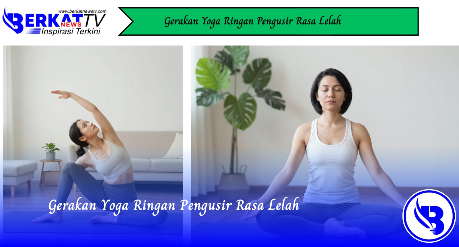 Gerakan Yoga Ringan Pengusir Rasa Lelah