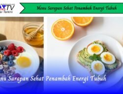 Menu Sarapan Sehat Penambah Energi Tubuh
