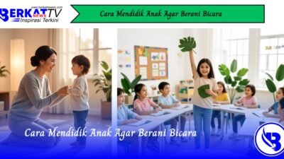 Cara Mendidik Anak Agar Berani Bicara