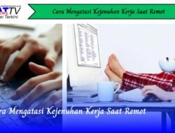 Cara Mengatasi Kejenuhan Saat Kerja Remot